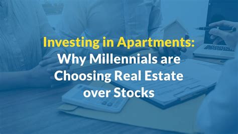 Investing In Apartments Why Millennials Are Choosing Real Estate Over