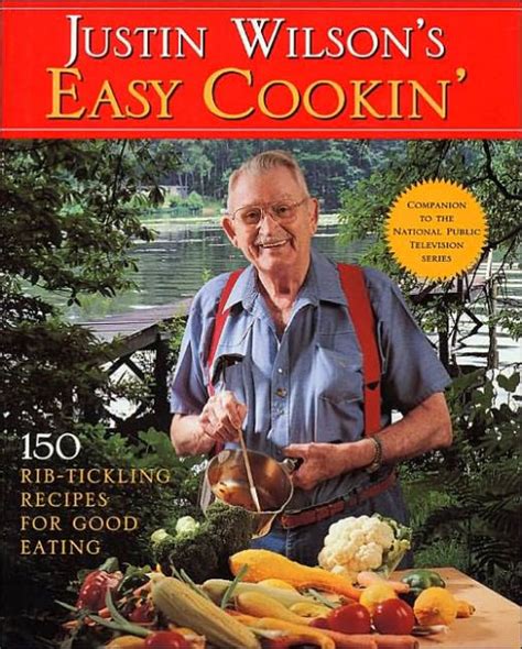 Justin Wilson's Easy Cooking: One Hundred Fifty Rib-Tickling Recipes ...