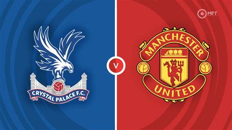 Crystal Palace Vs Manchester United Prediction And Betting Tips