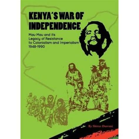 Shiraz Durrani Other Kenyas War Of Independence Mau Mau And Its