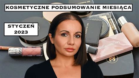 Kosmetyczne podsumowanie miesiąca STYCZEŃ 2023 nowości ulubieńcy