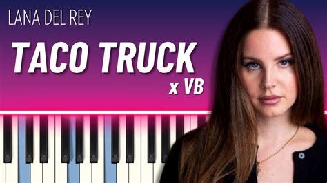 Taco Truck X Vb Piano Tutorial Lana Del Rey Youtube