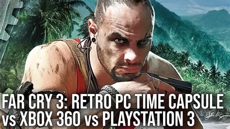 Far Cry 3 2012 Retro PC Time Capsule Vs PS3 Vs Xbox 360 Console