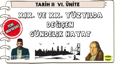 19 ve 20 Yüzyılda Değişen Gündelik Hayat 11 Sınıf Tarih Dersi 6