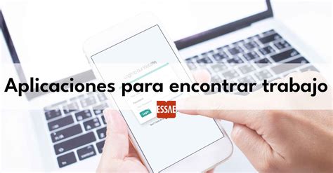 Las Mejores Aplicaciones Para Buscar Trabajo Essae