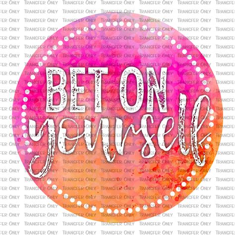 Bet On Yourself Sublimation Transfer Shirt Transfer Mug Etsy