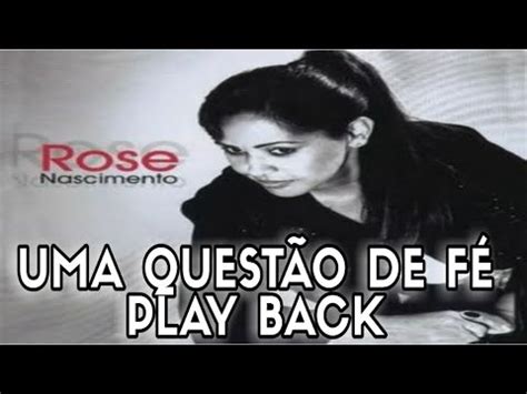 Rose Nascimento Uma Quest O De F Play Back Original Legendado