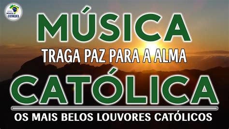 Espaço Música Católica 2022 Traga Paz Para A Alma Belos Louvors