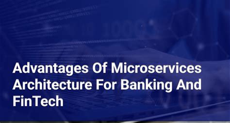 Benefits Of Microservices Architecture For Banking And Fintech Industries