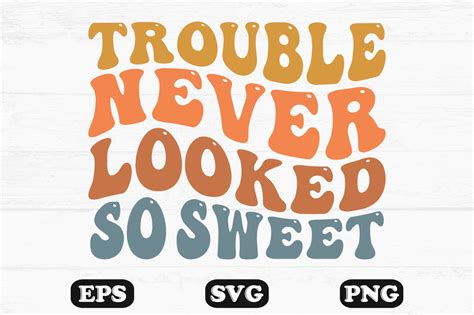 Trouble Never Looked So Sweet Wavy Svg Graphic By Hosneara 4767