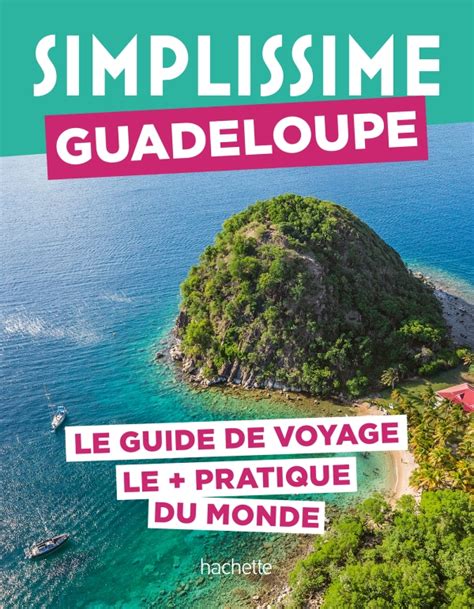 Guadeloupe Guide Simplissime Etranger Guides Hachette Tourisme