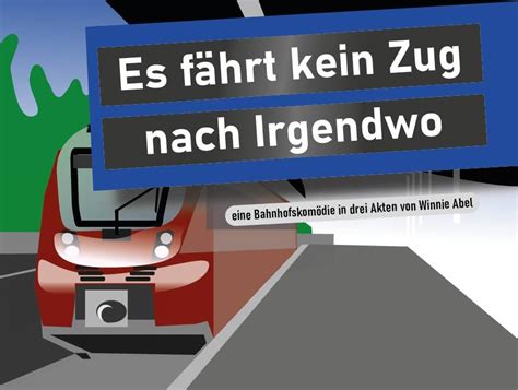 Es fährt kein Zug nach Irgendwo Theaterverein Einigkeit