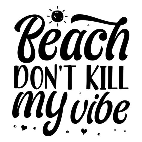 Premium Vector Beach Dont Kill My Vibe Quotes Illustration Premium