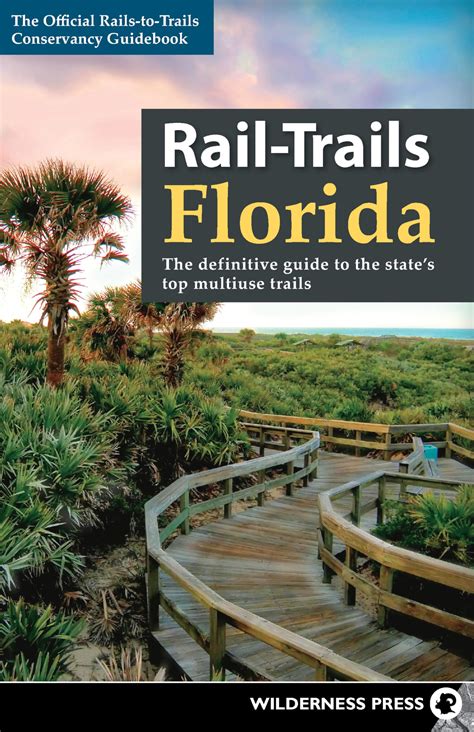 Rail Trails Florida The Definitive Guide To The State S Top Multiuse Trails Conservancy Rails