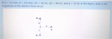 Solved If A 3 0 Mm B 4 0 Mm Q1 60 NC Q2 80 NC And Chegg