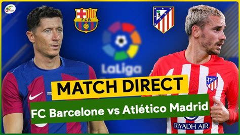 Fc Barcelone Atletico Madrid Live Suivez En Direct La Liga