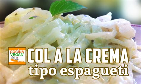 Col Repollo A La Crema Tipo Espagueti Cocina Vegan F Cil Youtube