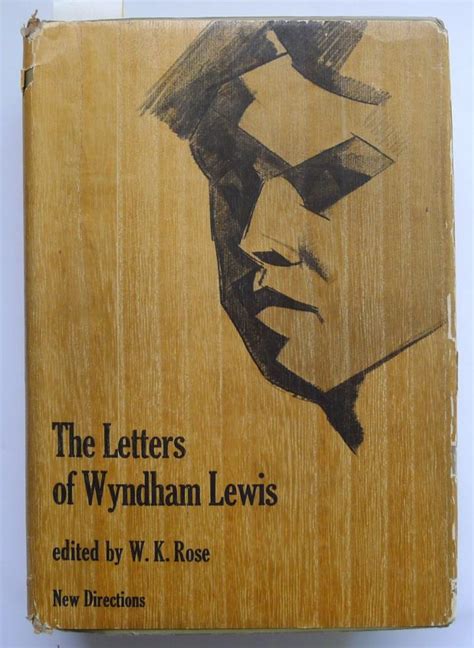 The Letters Of Wyndham Lewis Edited By W K Rose