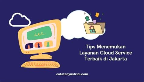 tips menemukan layanan cloud service terbaik  jakarta