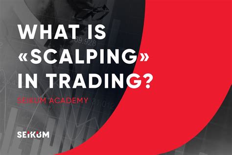 What Is Scalping In Forex A Guide For Beginner Traders Seikum