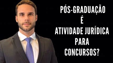 P S Gradua O E Atividade Jur Dica Para Concursos Youtube