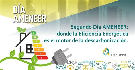 Segundo Día AMENEER donde la Eficiencia Energética es el motor de la