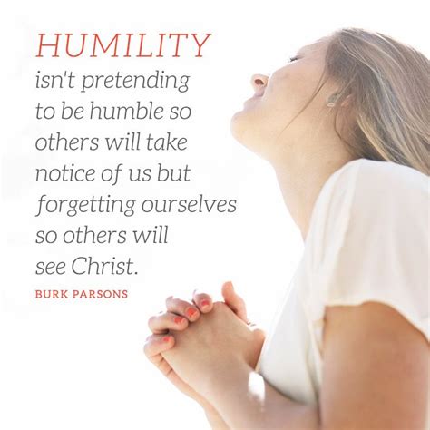 Humility Isn T Pretending To Be Humble So Other Will Take Notice Of Us