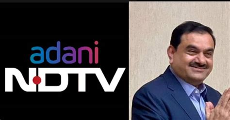 Adani Share Price Ndtv Comes Under Full Control Of Gautam Adani Takes