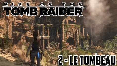 Rise of the Tomb Raider 2 Sur la piste du tombeau du Prophète