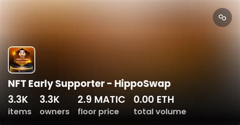 NFT Early Supporter HippoSwap Collection OpenSea