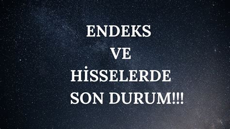 Endeks Ve H Sselerde Son Durum Youtube