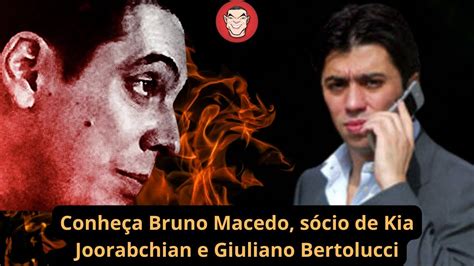 Conhe A Bruno Macedo S Cio De Kia Joorabchian E Giuliano Bertolucci