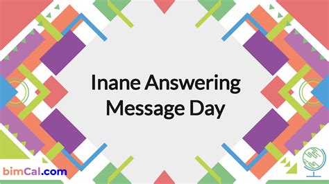 Inane Answering Message Day 2025