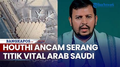 Houthi Ngamuk Ancam Serang Semua Titik Vital Arab Saudi Buntut