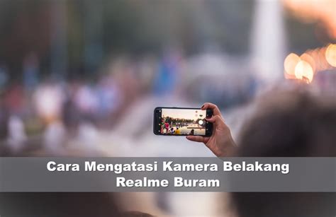 Cara Mengatasi Kamera Buram Samsung Homecare24