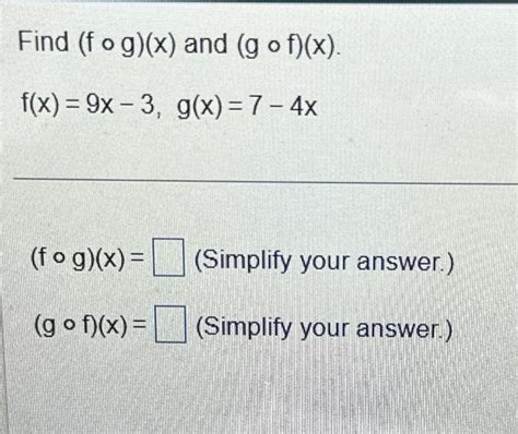 Solved Find F∘g X And G∘f X F X 9x−3 G X 7−4x