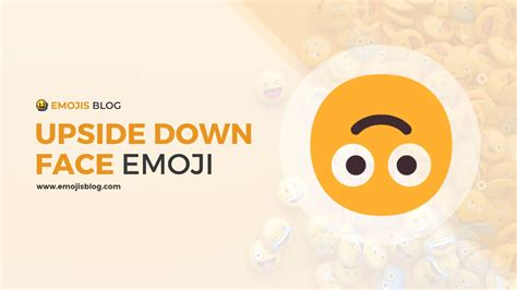 What Does The Upside Down Face Emoji Mean 🙃