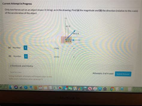 Solved Only Two Forces Act On An Object Mass Kg As Chegg