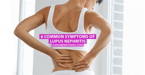 6 Common Symptoms Of Lupus Nephritis Lupus News Today