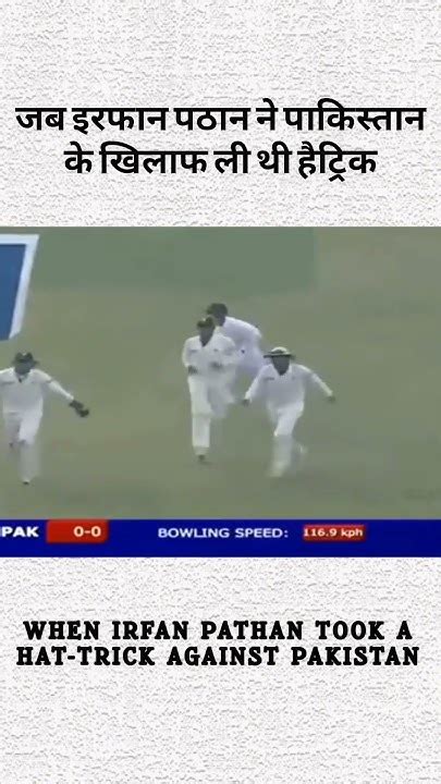 When Irfan Pathan Took A Hat Trick Against Pakistan Youtube