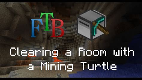 How To Clear A Room With A Mining Turtle In FTB YouTube