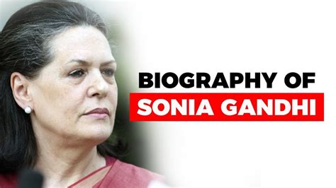 Biography Of Sonia Gandhi Facts You Need To Know About Former