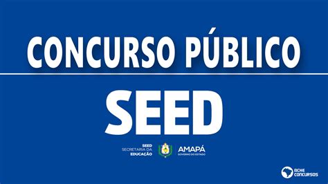 Concurso SEED AP 2023 Banca é definida para 319 vagas e edital já pode