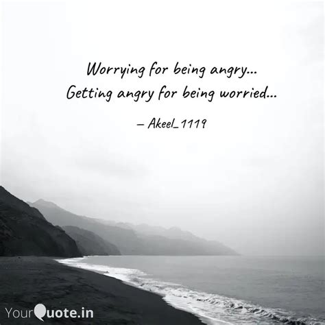 Worrying For Being Angry Quotes Writings By Mohamed Akheel