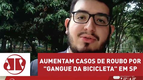 Aumentam Casos De Roubo Por Gangue Da Bicicleta Em Sp Jornal Da