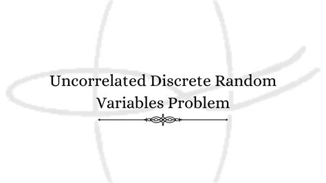 Uncorrelated Discrete Random Variables Problem IIT JAM MS ISI MStat