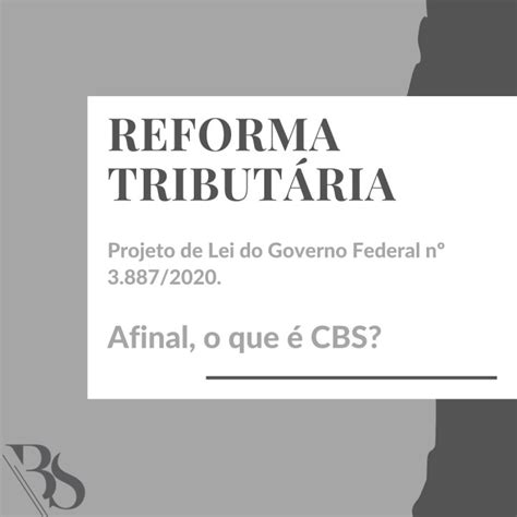 Reforma TributÁria Afinal O Que é Cbs