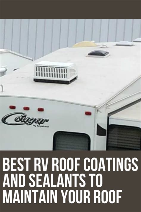 Best Rv Roof Coatings And Sealants To Maintain Your Roof Roof Coatings Rv Roof Repair Rv