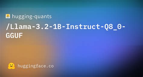 Hugging Quants Llama 3 2 1B Instruct Q8 0 GGUF Hugging Face