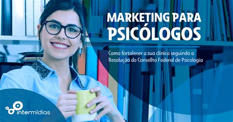 Marketing para psicólogos 4 dicas para anunciar seu consultório